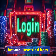 bet365 unsettled bets